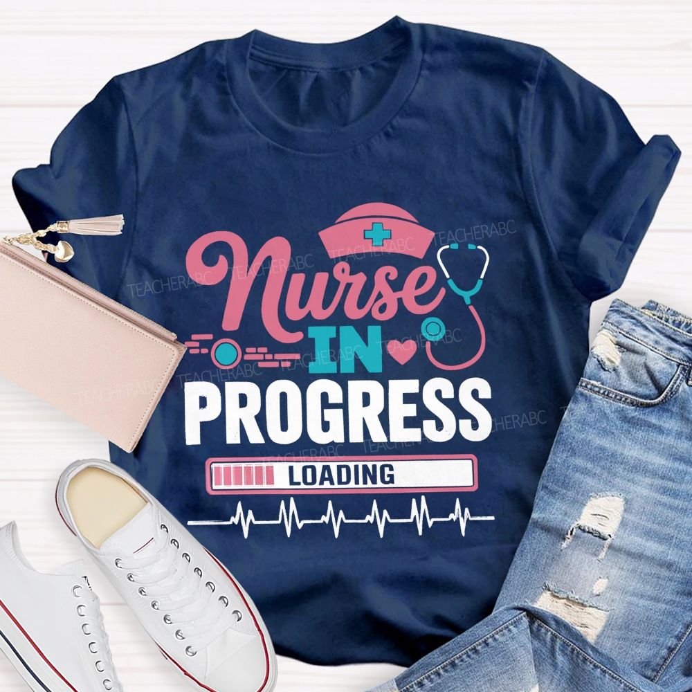 Nurse In Progress Loading Future Nurse Student T-shirt