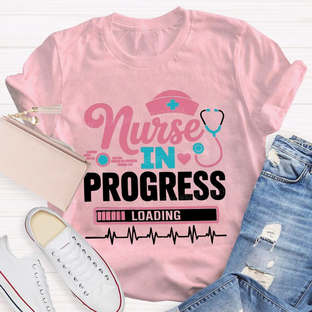 Nurse In Progress Loading Future Nurse Student T-shirt