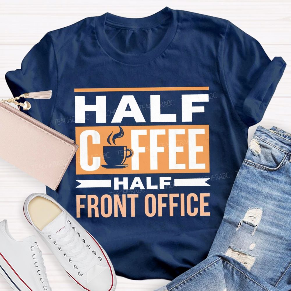 Half Coffee Half Front Office T-shirt