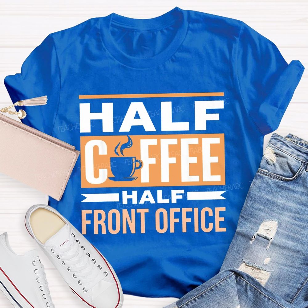 Half Coffee Half Front Office T-shirt