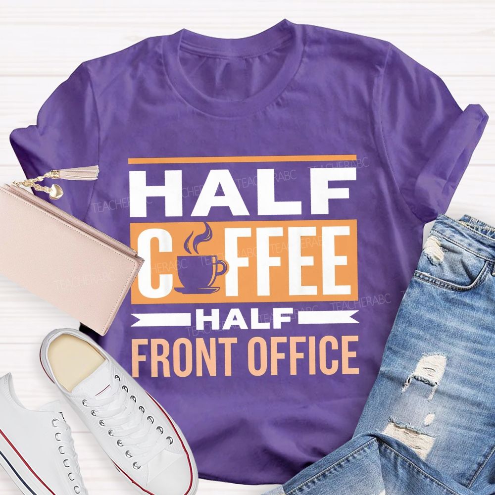 Half Coffee Half Front Office T-shirt