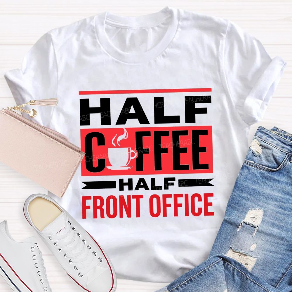 Half Coffee Half Front Office T-shirt