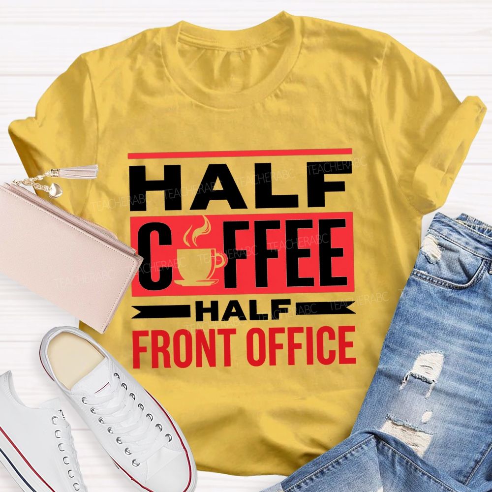 Half Coffee Half Front Office T-shirt