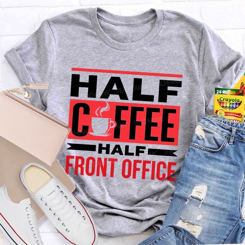 Half Coffee Half Front Office T-shirt