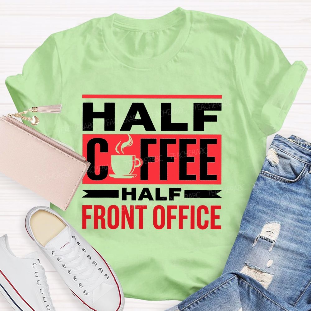 Half Coffee Half Front Office T-shirt