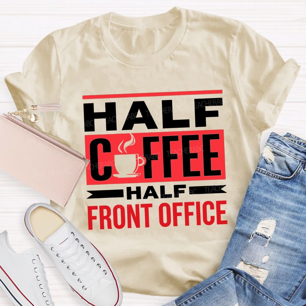 Half Coffee Half Front Office T-shirt