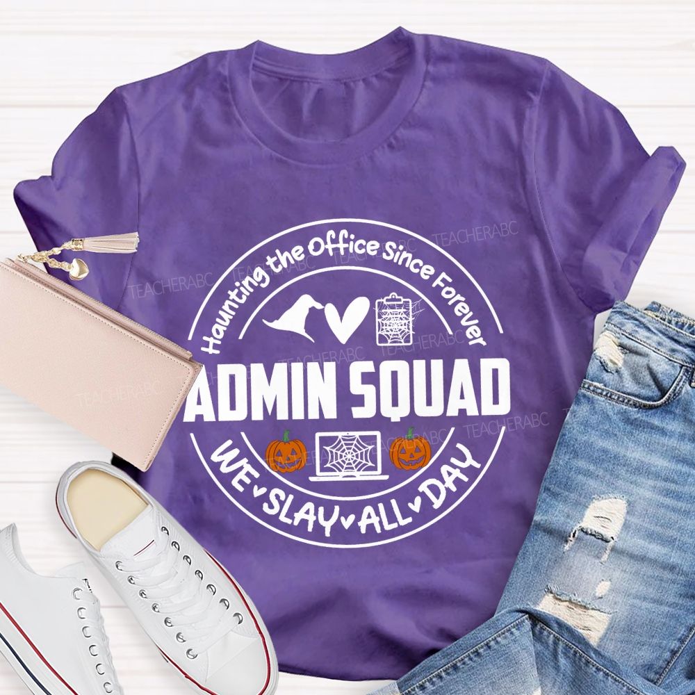 Haunting The Office Since Forever Admin Squad We Slay All Day T-shirt