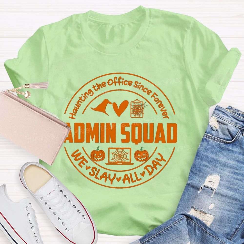 Haunting The Office Since Forever Admin Squad We Slay All Day T-shirt