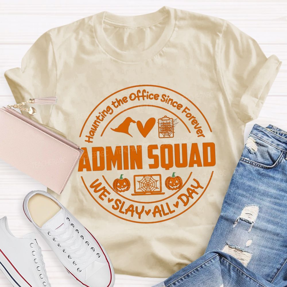 Haunting The Office Since Forever Admin Squad We Slay All Day T-shirt