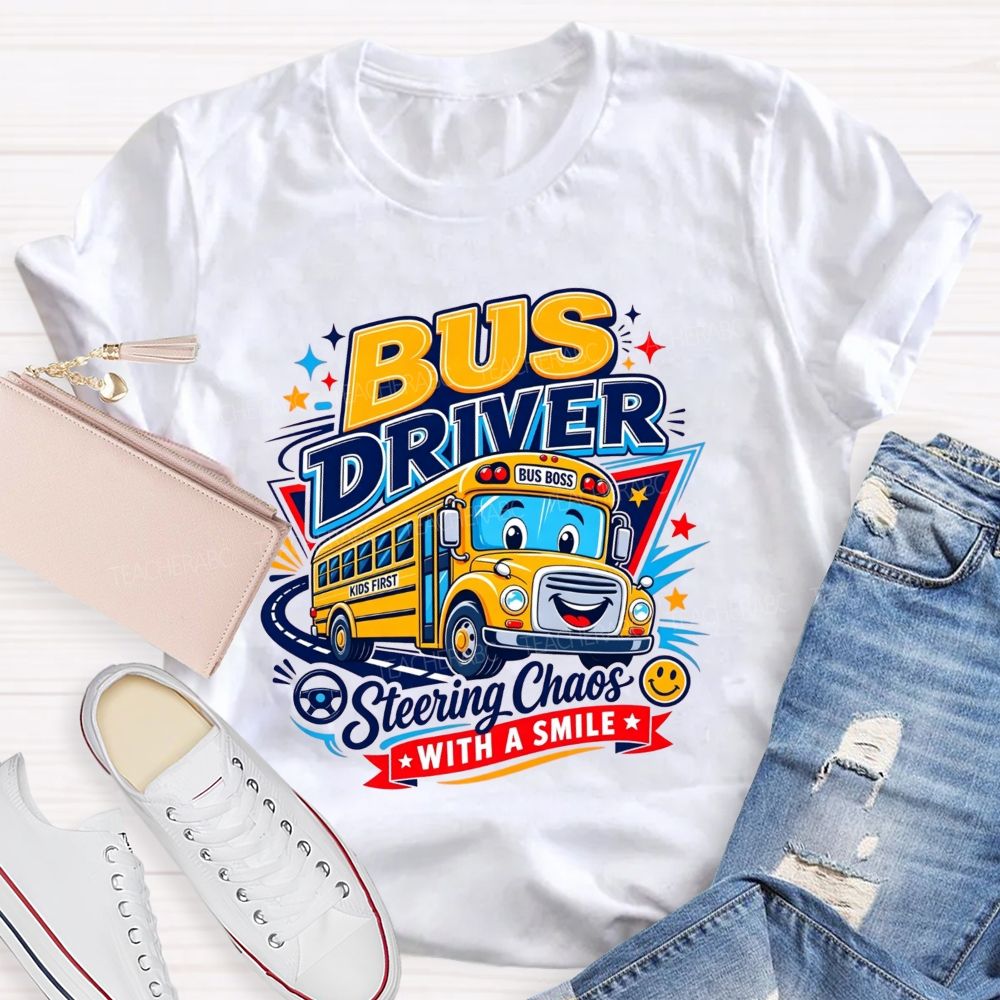 Bus Driver Steering Chaos With A Smile T-shirt