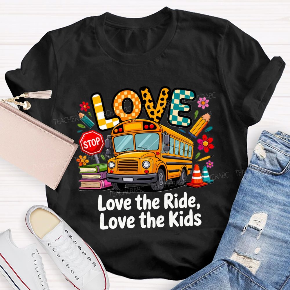 Love The Ride Love The Kids School Bus Driver T-shirt