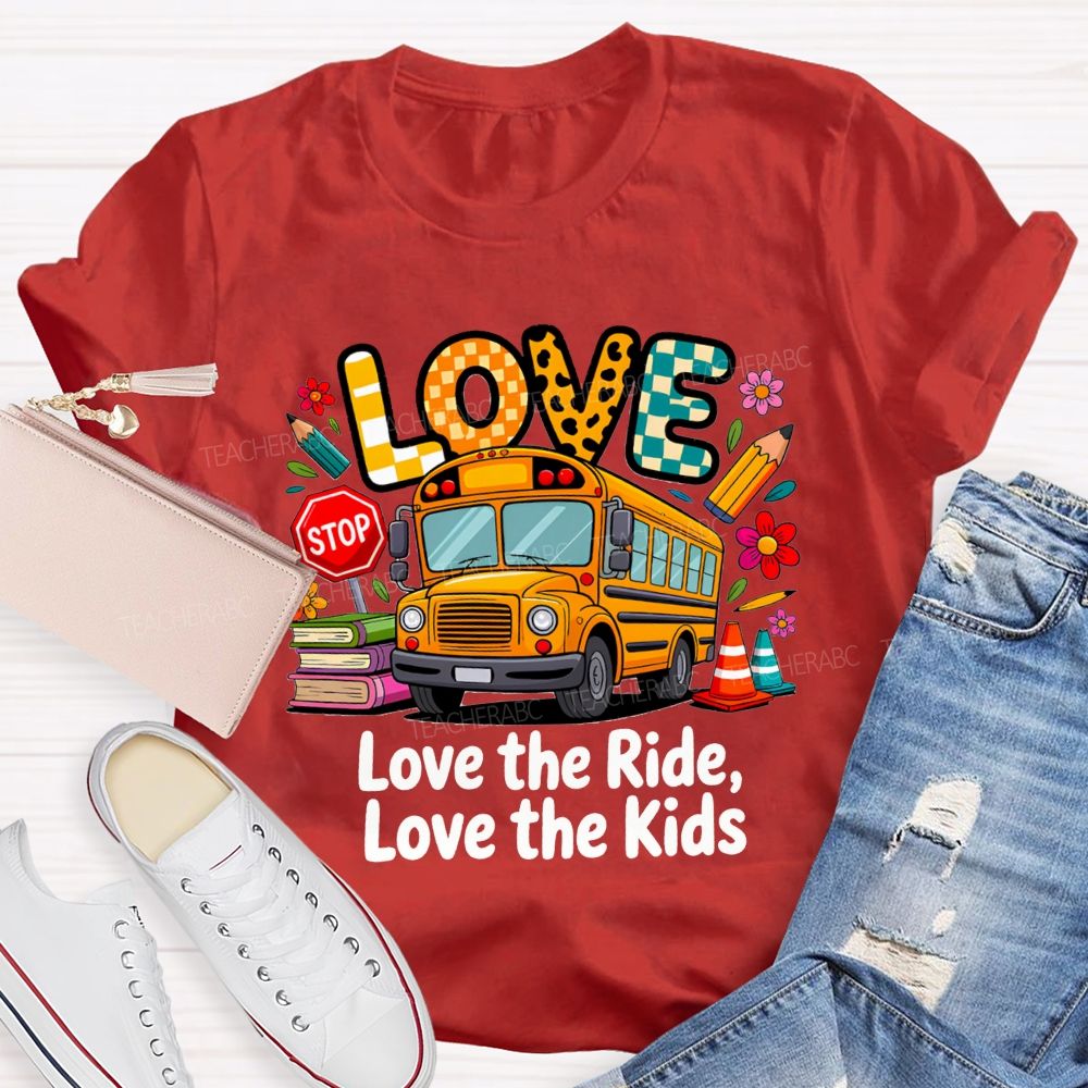 Love The Ride Love The Kids School Bus Driver T-shirt