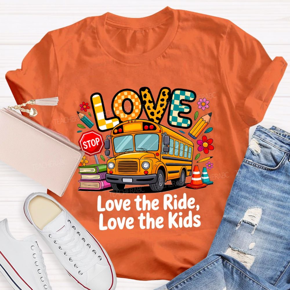 Love The Ride Love The Kids School Bus Driver T-shirt