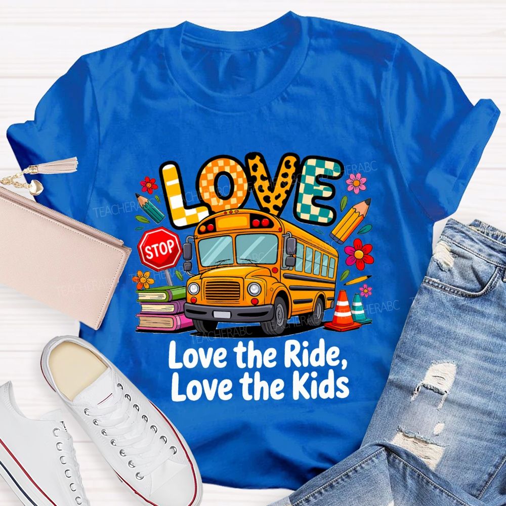 Love The Ride Love The Kids School Bus Driver T-shirt