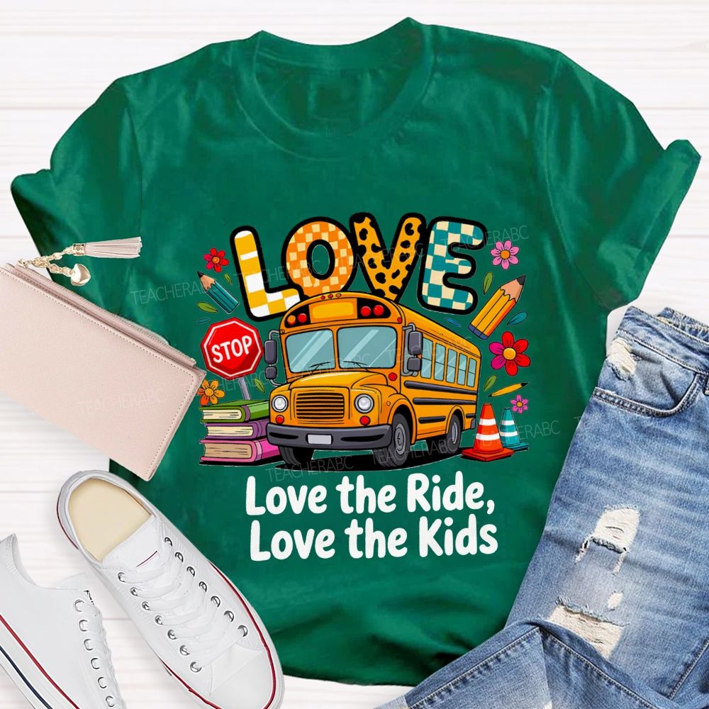 Love The Ride Love The Kids School Bus Driver T-shirt