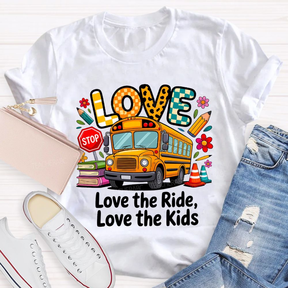 Love The Ride Love The Kids School Bus Driver T-shirt