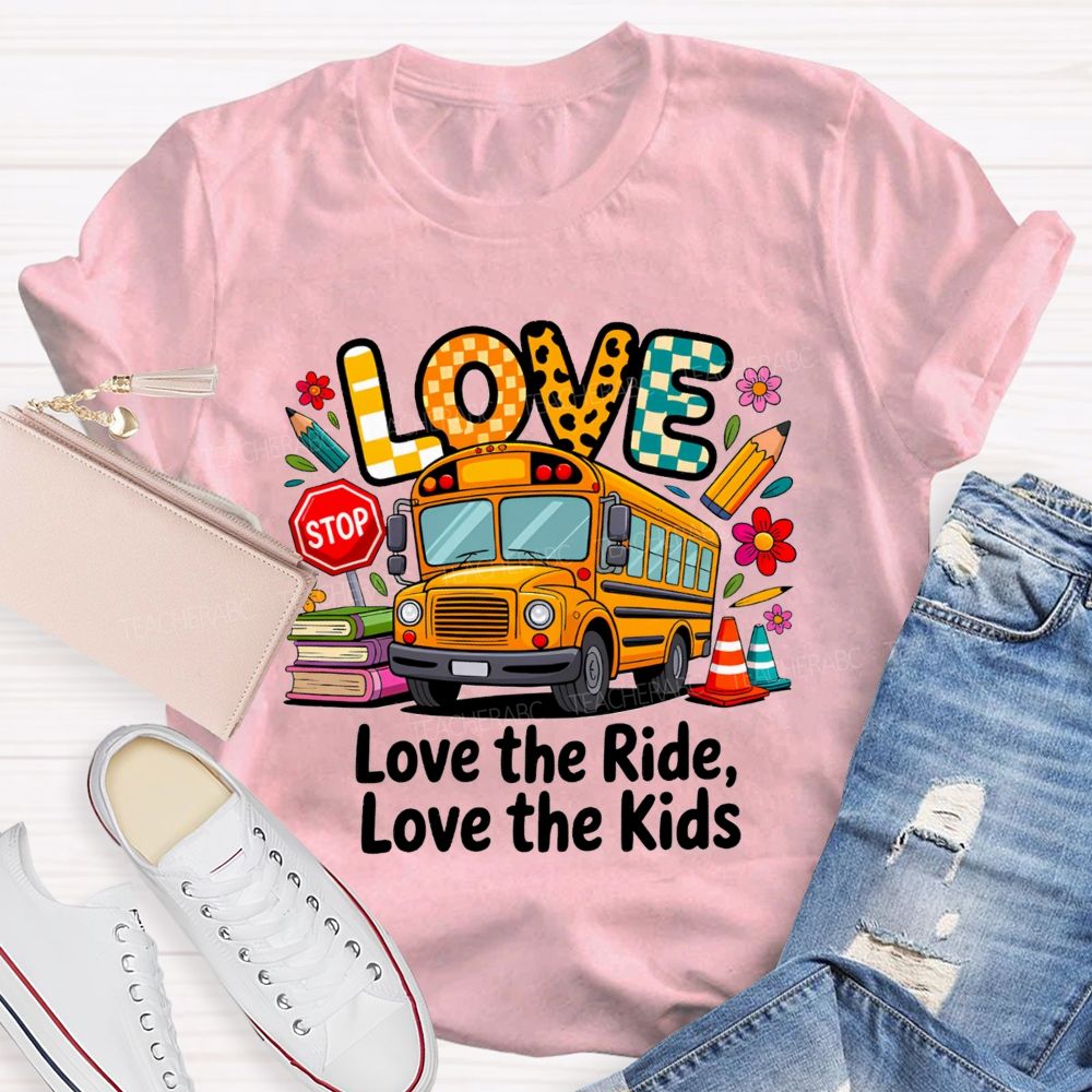 Love The Ride Love The Kids School Bus Driver T-shirt