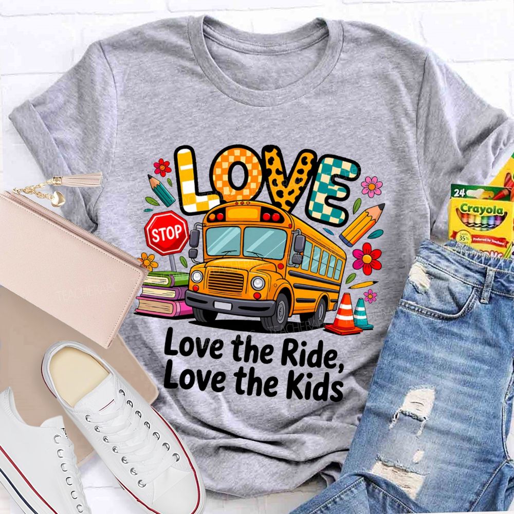 Love The Ride Love The Kids School Bus Driver T-shirt