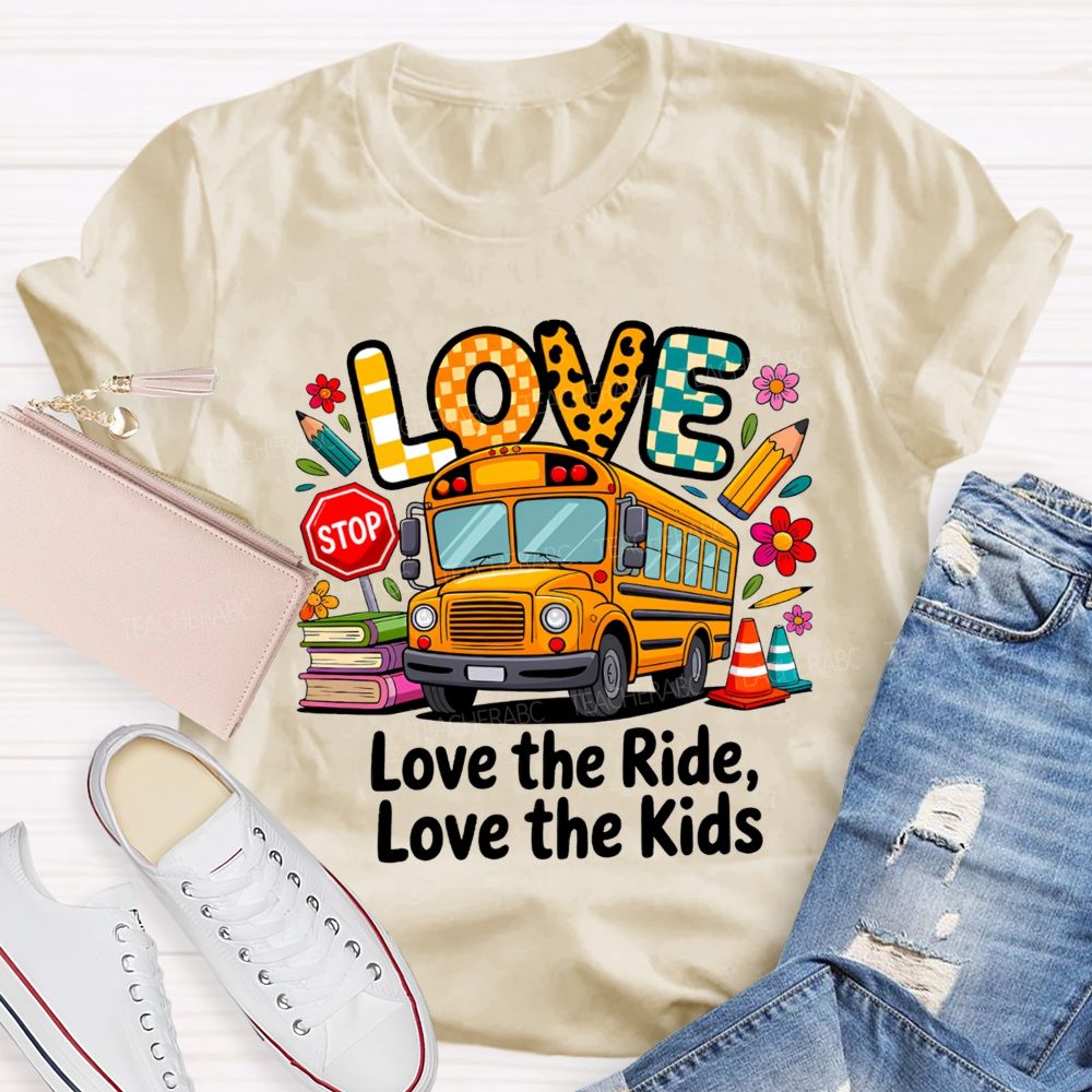 Love The Ride Love The Kids School Bus Driver T-shirt
