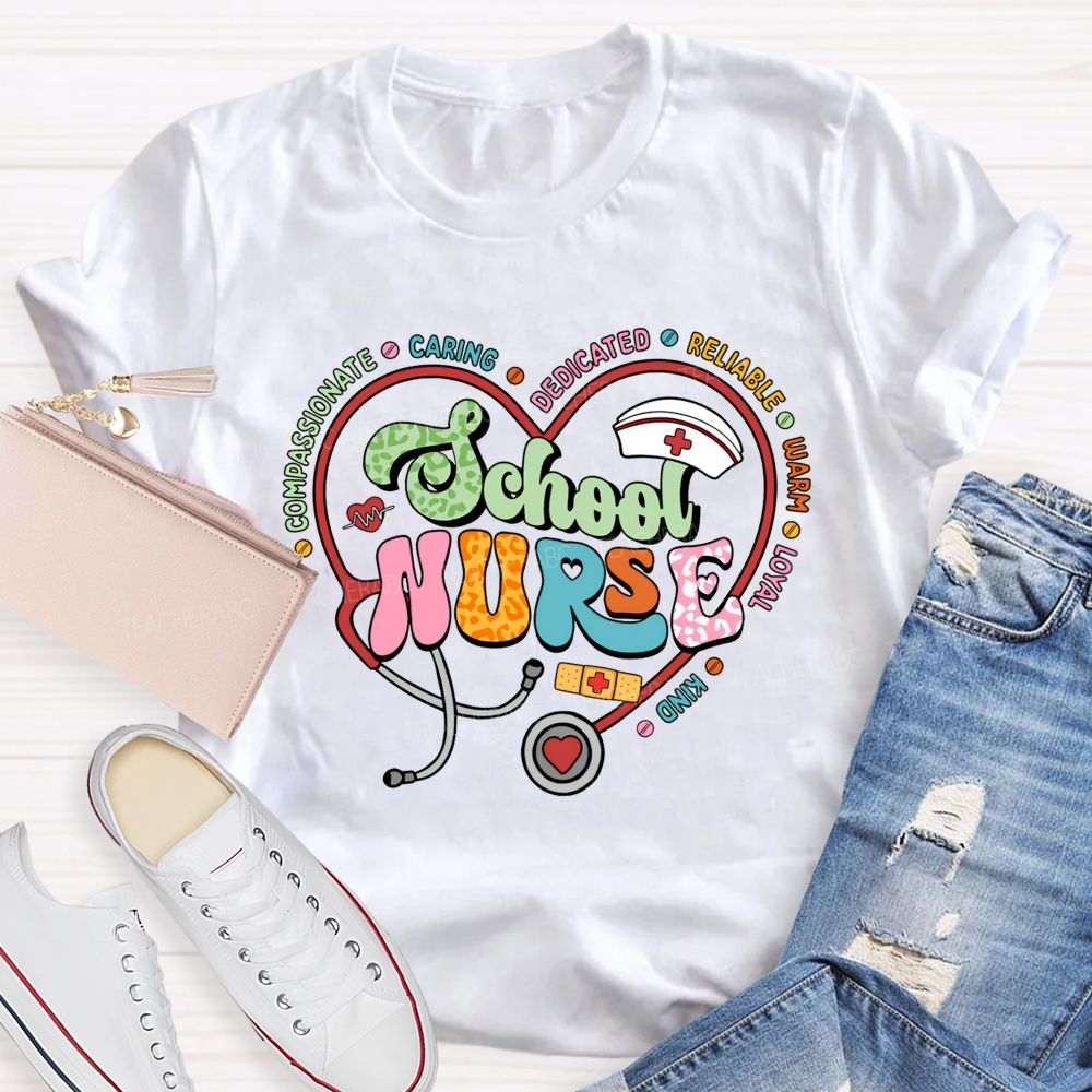School Nurse Compassionate Caring Dedicated Reliable Warm Loyal Kind T-shirt