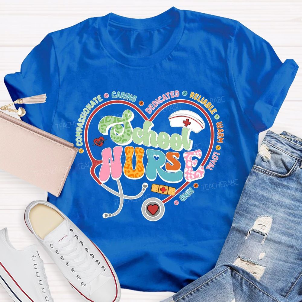 School Nurse Compassionate Caring Dedicated Reliable Warm Loyal Kind T-shirt
