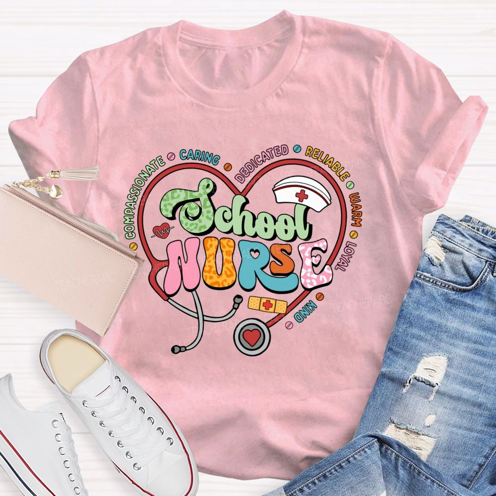 School Nurse Compassionate Caring Dedicated Reliable Warm Loyal Kind T-shirt
