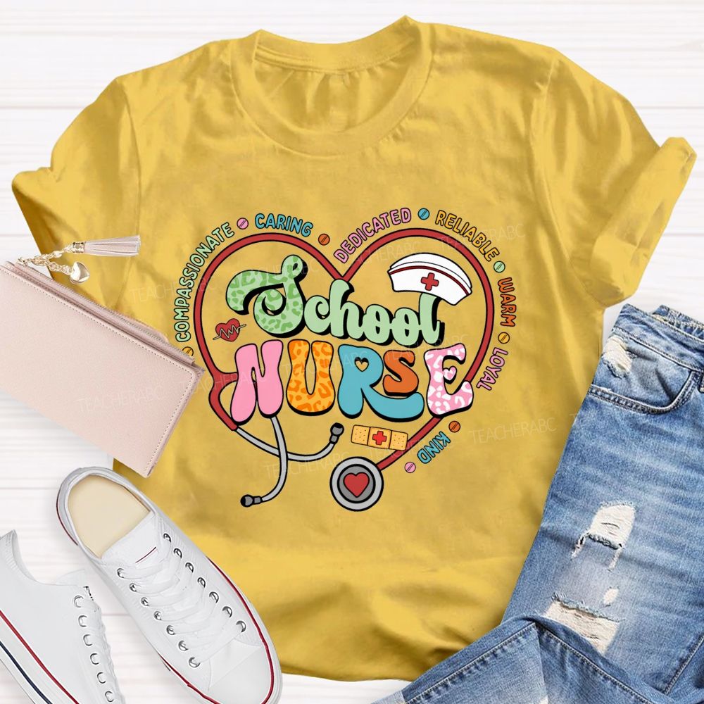 School Nurse Compassionate Caring Dedicated Reliable Warm Loyal Kind T-shirt