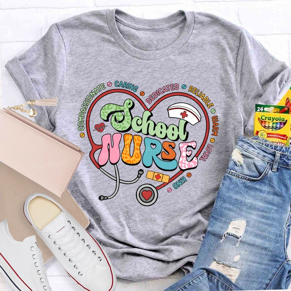 School Nurse Compassionate Caring Dedicated Reliable Warm Loyal Kind T-shirt