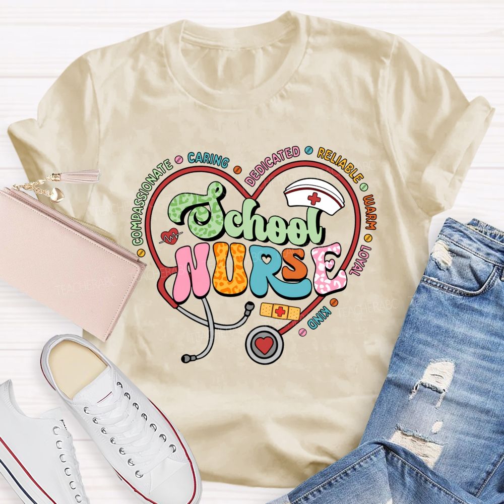 School Nurse Compassionate Caring Dedicated Reliable Warm Loyal Kind T-shirt