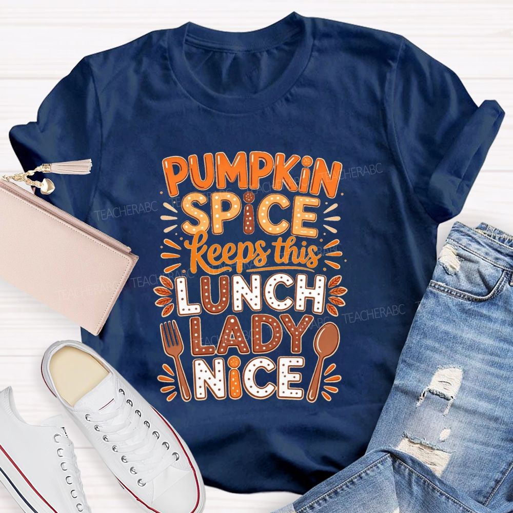 Pumpkin Spice Keeps This Lunch Lady Nice T-shirt