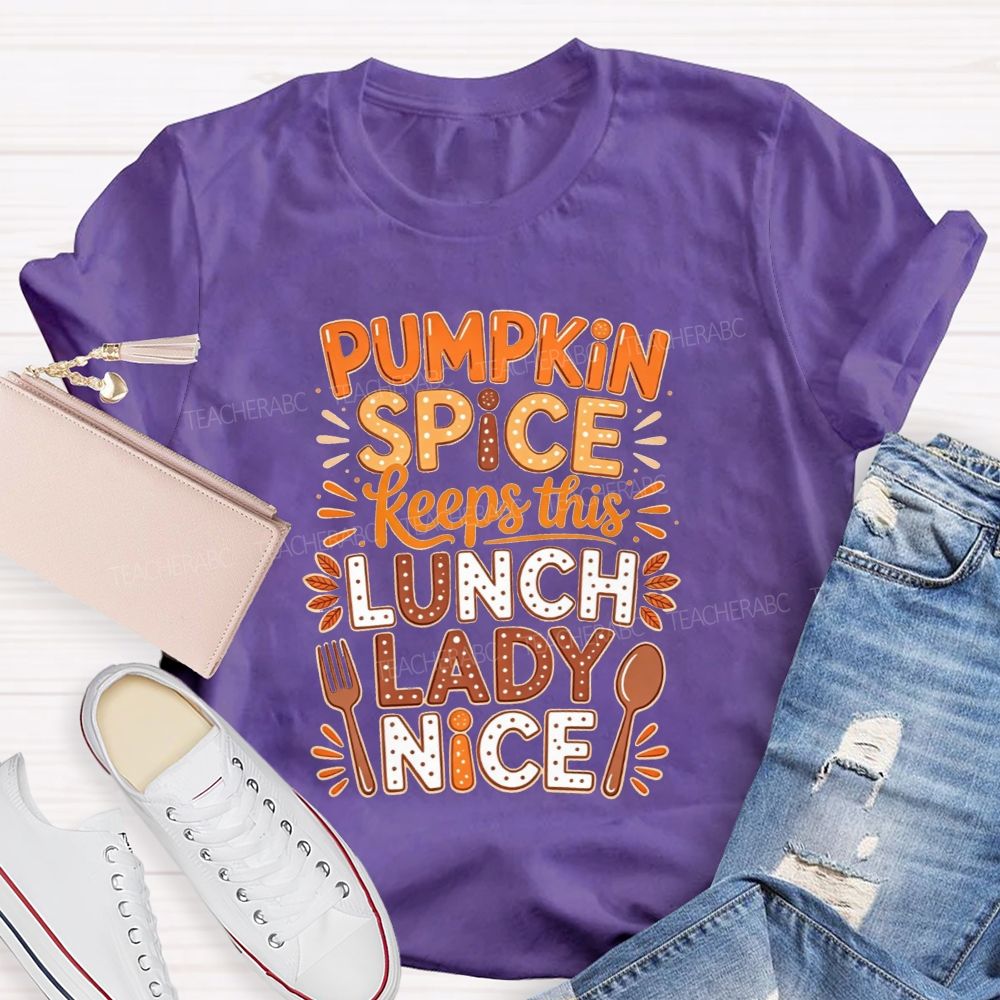 Pumpkin Spice Keeps This Lunch Lady Nice T-shirt
