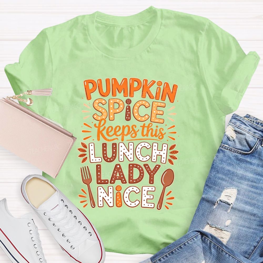 Pumpkin Spice Keeps This Lunch Lady Nice T-shirt