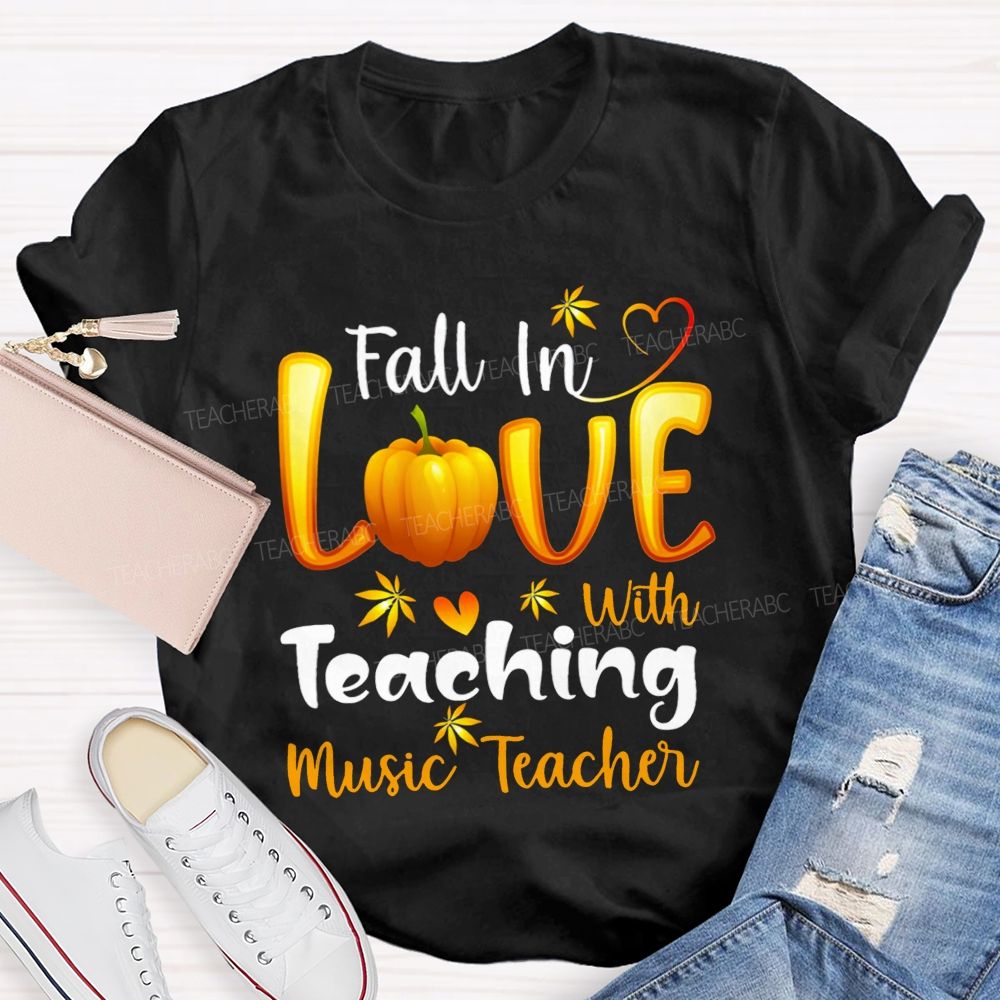 Fall In Love With Teaching Music Teacher T-shirt