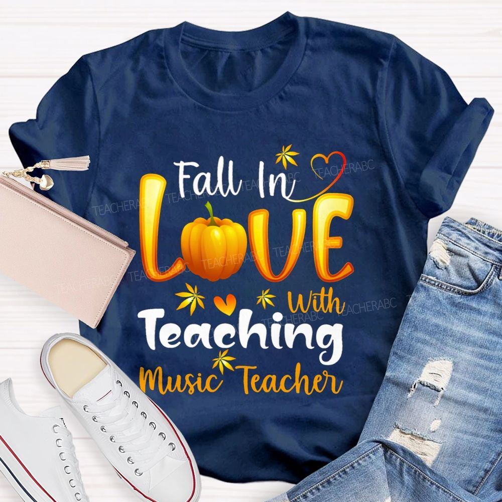 Fall In Love With Teaching Music Teacher T-shirt