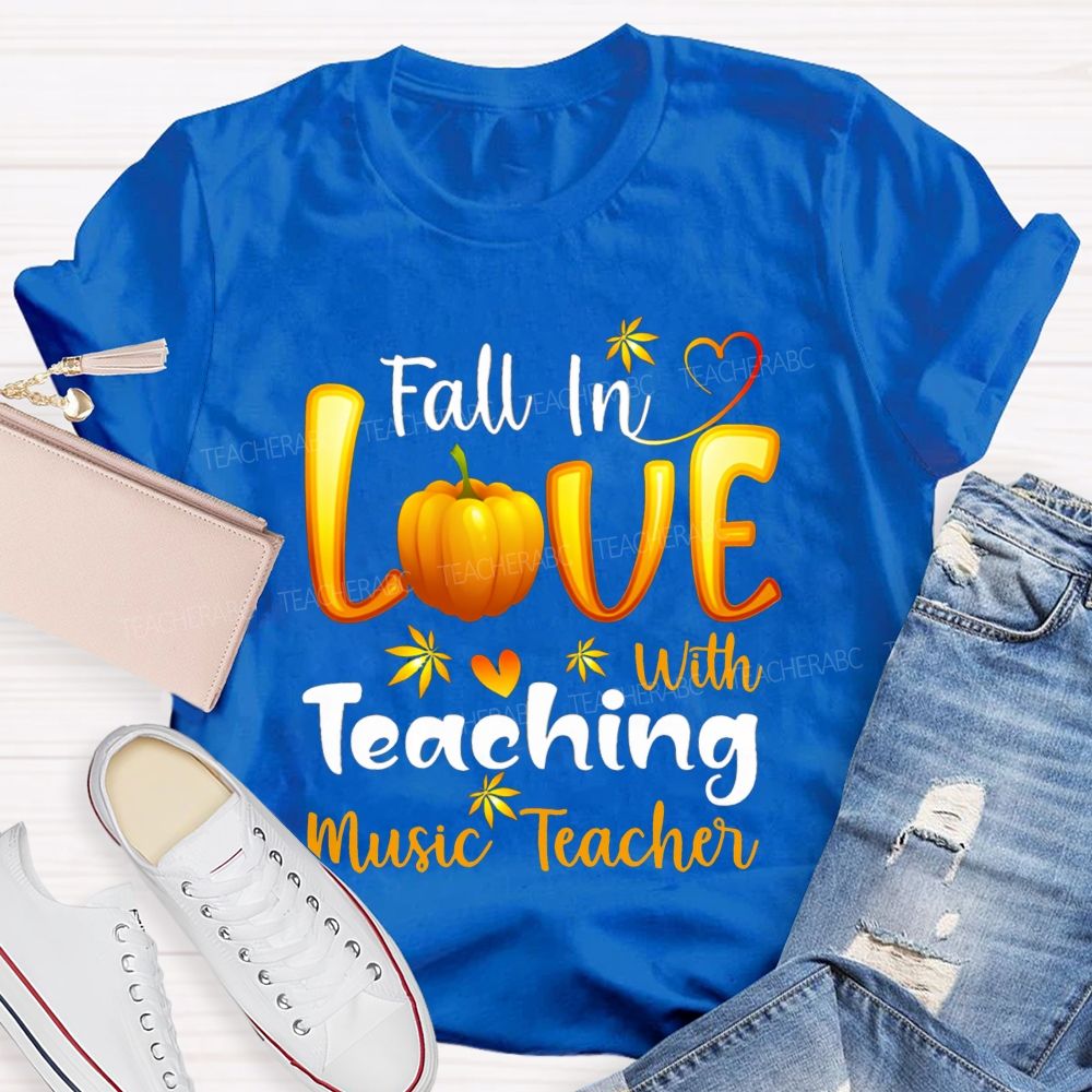 Fall In Love With Teaching Music Teacher T-shirt
