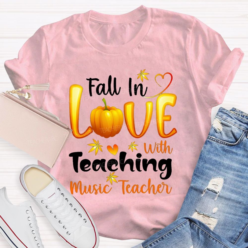 Fall In Love With Teaching Music Teacher T-shirt