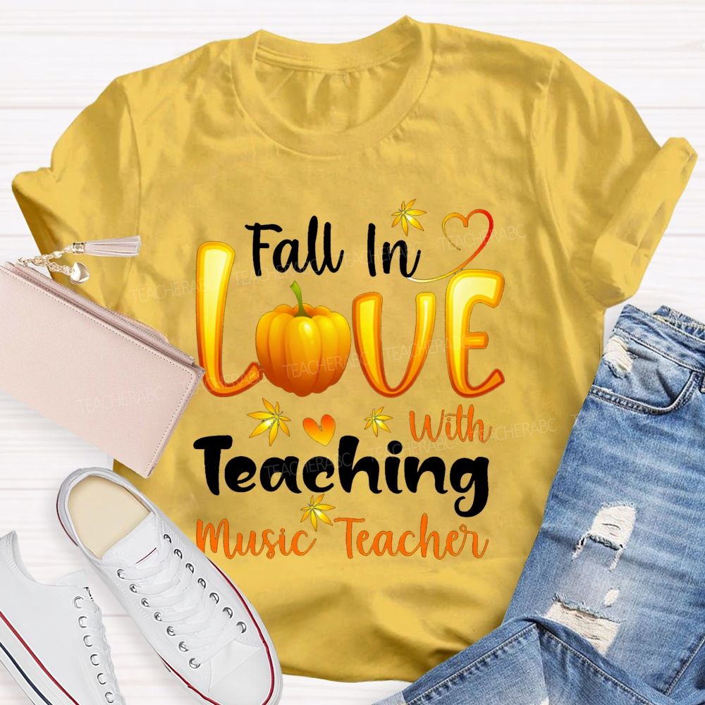 Fall In Love With Teaching Music Teacher T-shirt