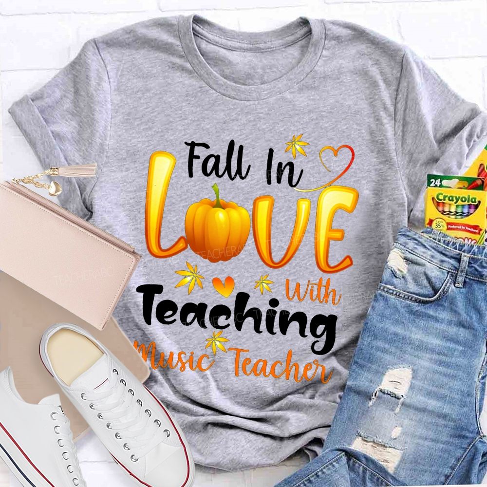 Fall In Love With Teaching Music Teacher T-shirt
