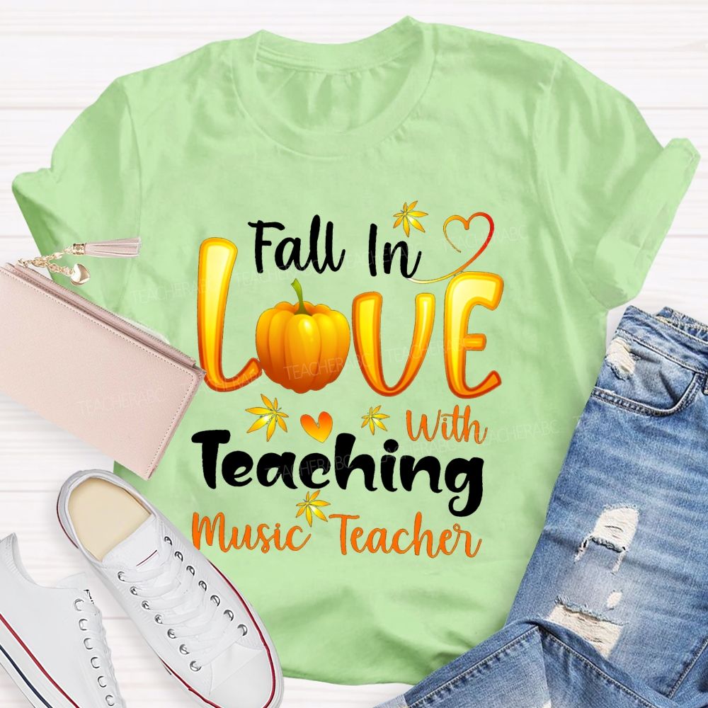 Fall In Love With Teaching Music Teacher T-shirt
