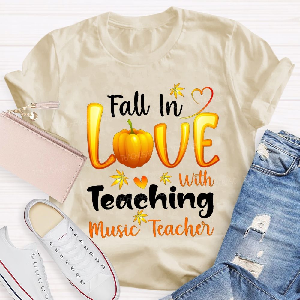 Fall In Love With Teaching Music Teacher T-shirt