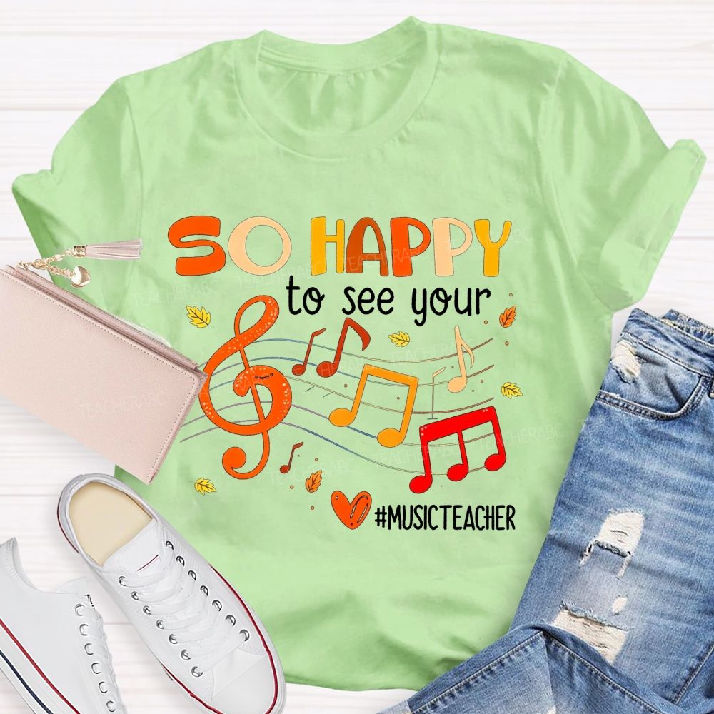 So Happy To See You Music Teacher T-shirt