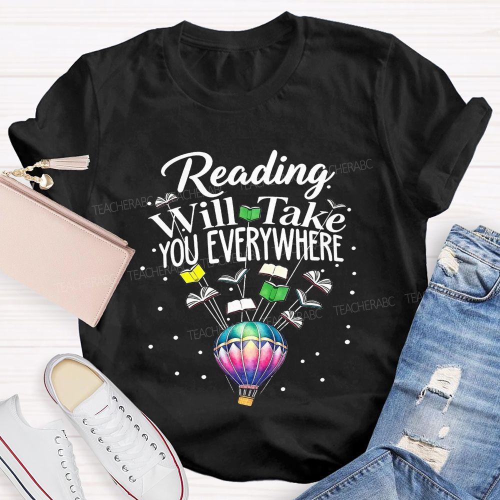 Reading Will Take You Everywhere Teacher T-shirt