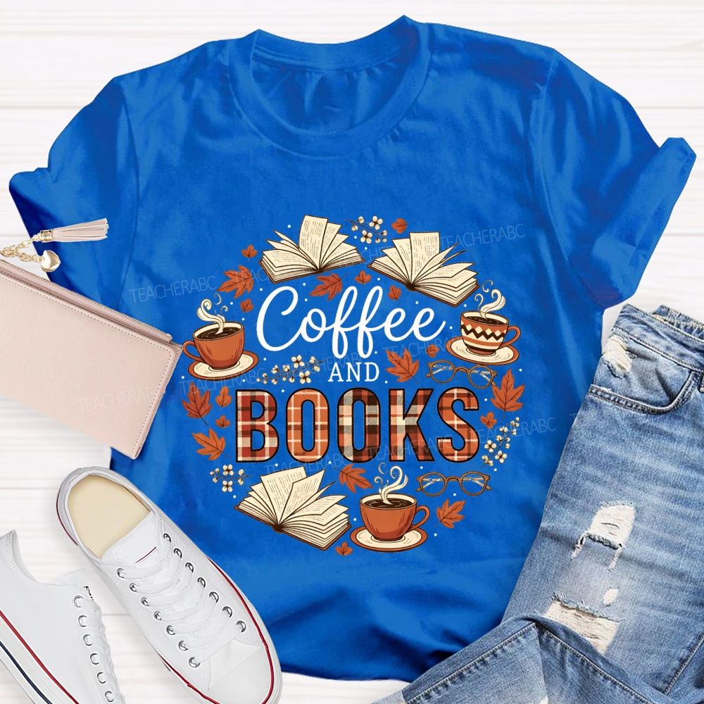 All I Need Is Good Coffee And Even Better Books T-shirt