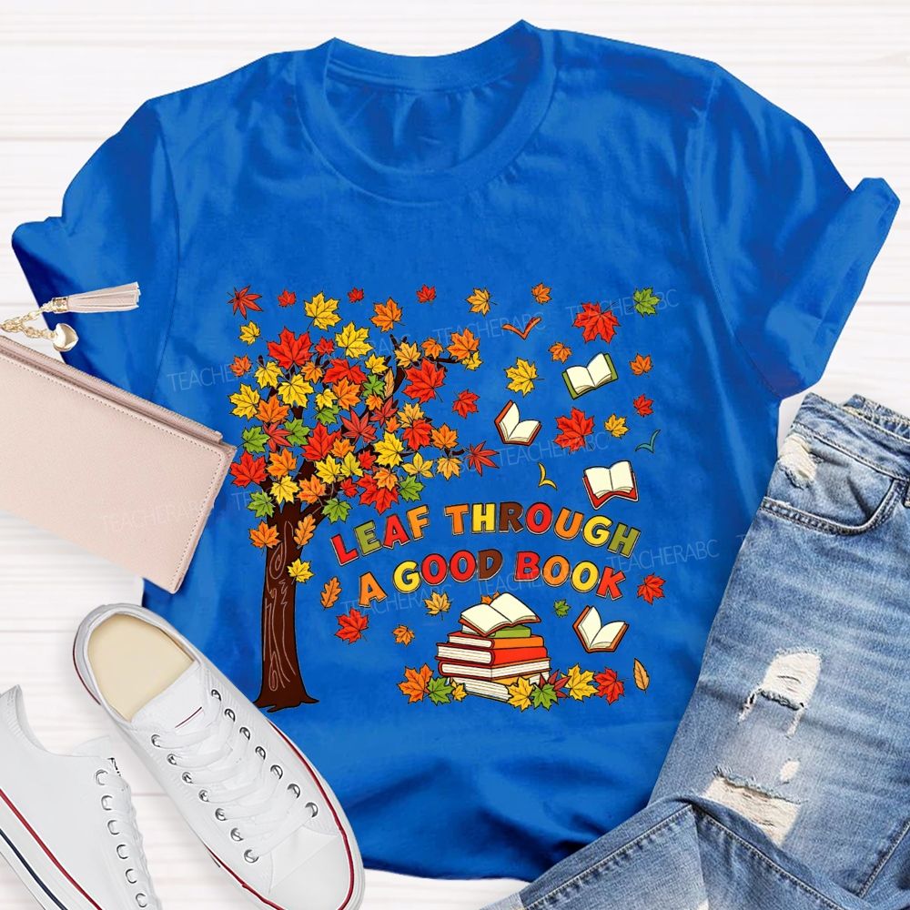 Leaf Through A Good Book Teacher T-shirt