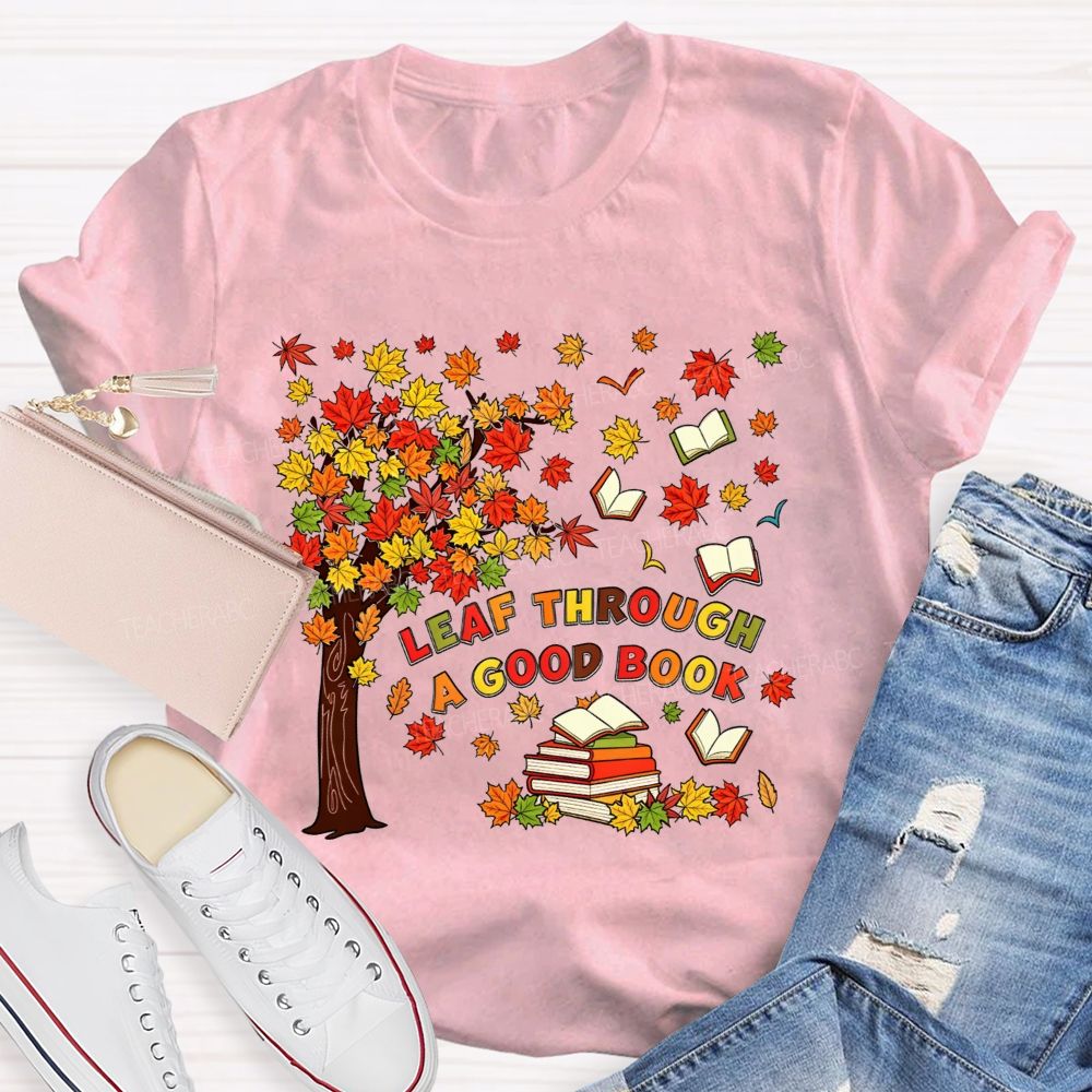 Leaf Through A Good Book Teacher T-shirt
