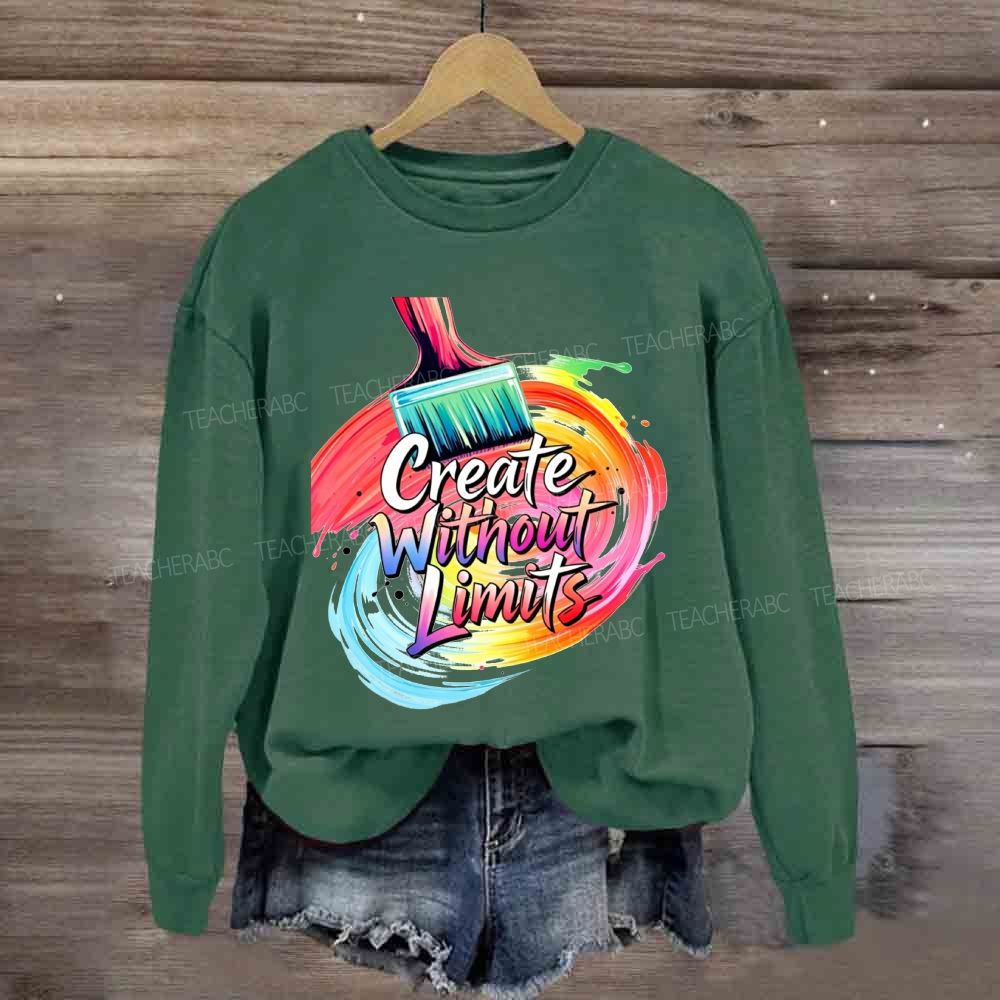 Create Without Limits Art  Sweatshirt