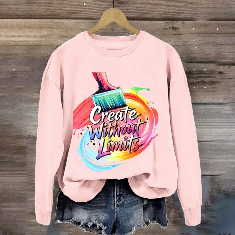 Create Without Limits Art  Sweatshirt