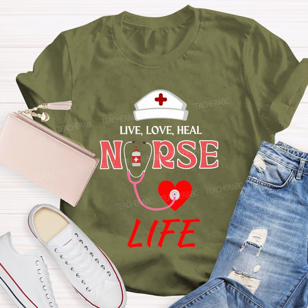 Live Love Heal Nurse Life T-shirt