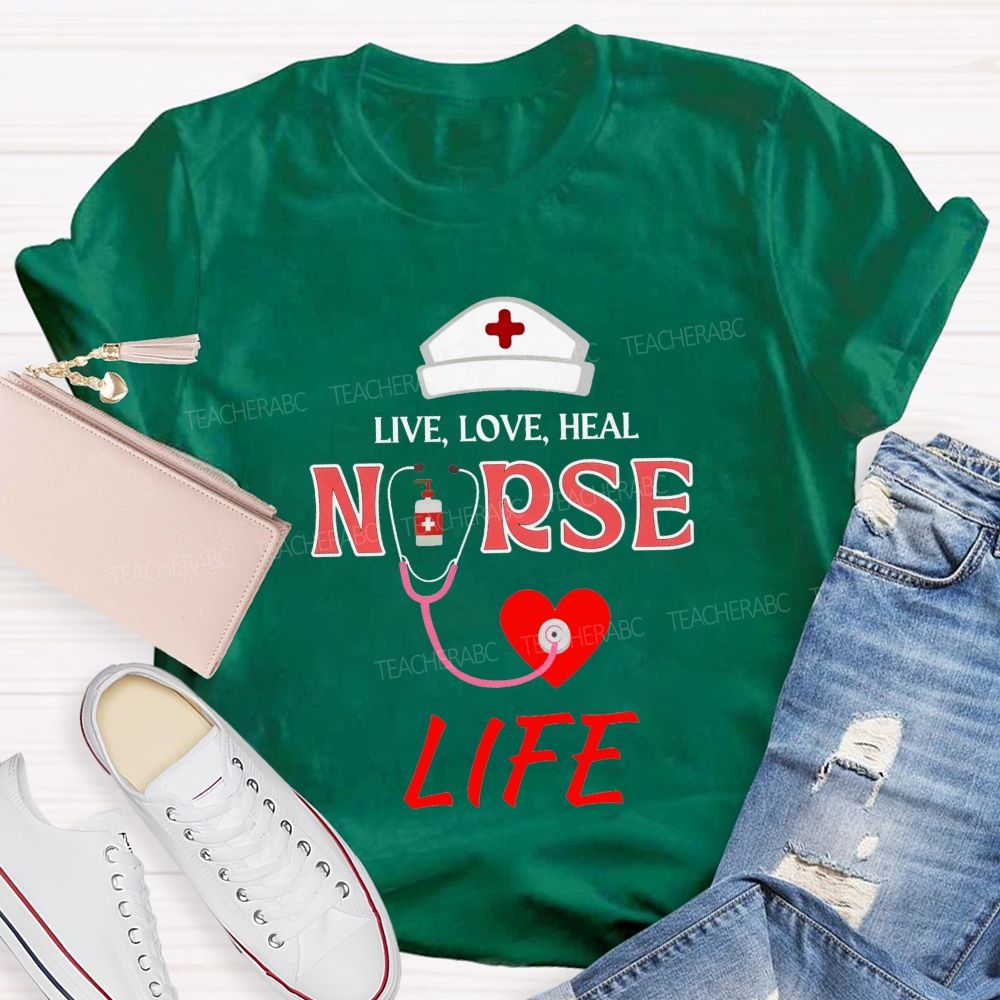Live Love Heal Nurse Life T-shirt
