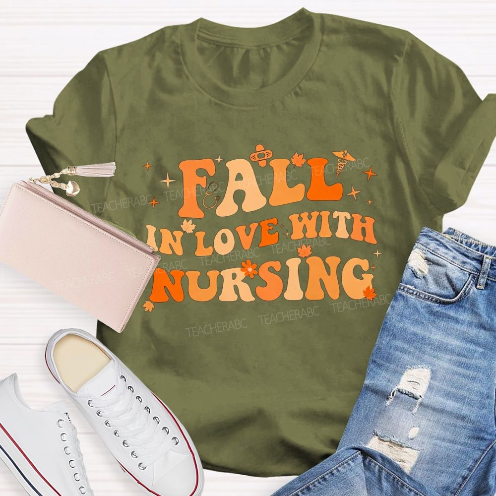 Fall In Love With Nursing T-shirt